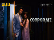 Corporate Part 2 – S01E07 – 2024 – Hindi Hot Web Series – Ullu