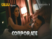 Corporate Part 1 – S01E03 – 2024 – Hindi Hot Web Series – Ullu